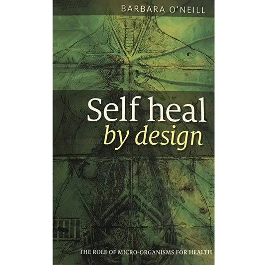 Self Heal by Design by Barbara O'Neill